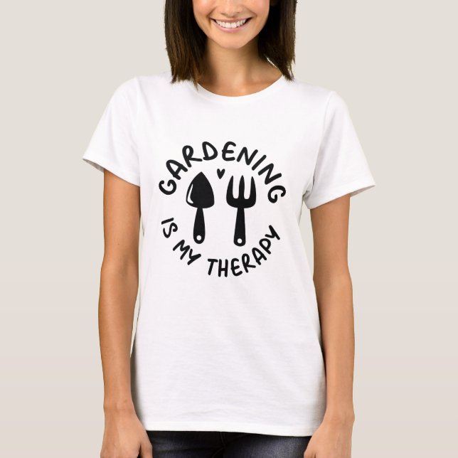 Gardening Is My Therapy T-Shirt (Front)