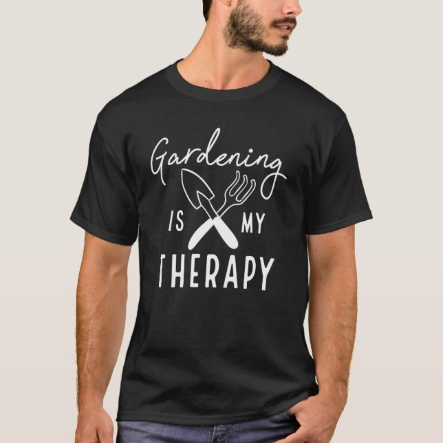Gardening Is My Therapy T-Shirt (Front)