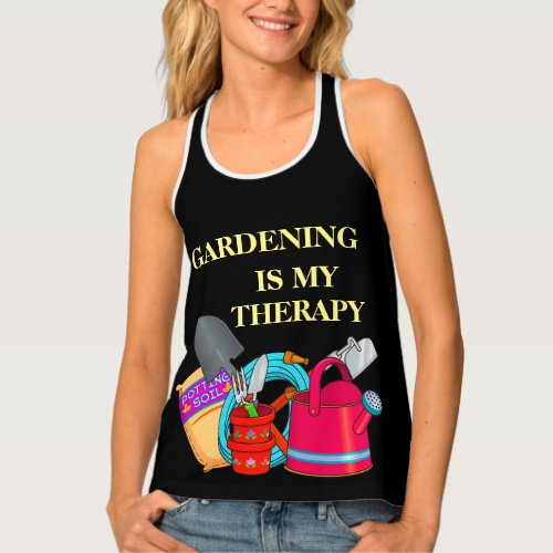 Gardening is my therapy  tank top