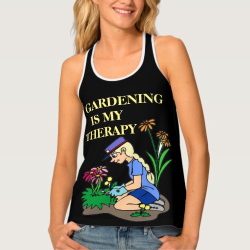 Gardening is my therapy  tank top