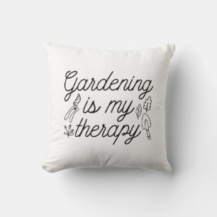 Gardening Is My Therapy Throw Pillow