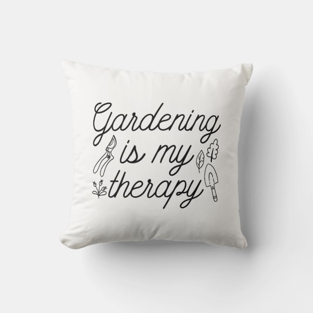 Gardening Is My Therapy Throw Pillow (Front)