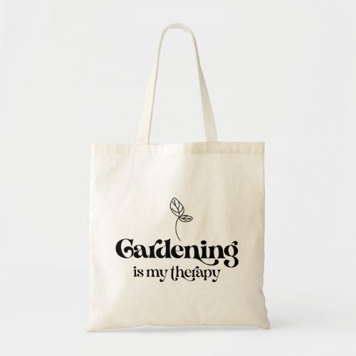 Gardening Is My Therapy Tote Bag