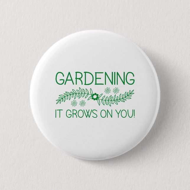 Gardening It Grows On You Button (Front)