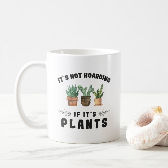 Gardening Its Not Hoarding If Its Plants Coffee Mug (With Donut)