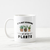 Gardening Its Not Hoarding If Its Plants Coffee Mug (Left)