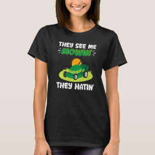 Gardening Lawn Mower Gardener  They See Me Mowin T T-Shirt
