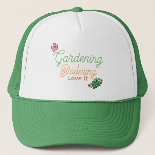 Gardening Love It Trucker Hat