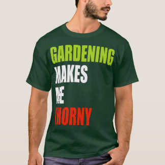 Gardening Makes Me Thorny T-Shirt