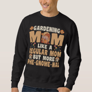 Gardening Mom with Gnomes Sweatshirt