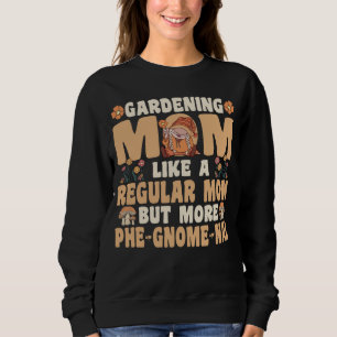 Gardening Mom with Gnomes Sweatshirt