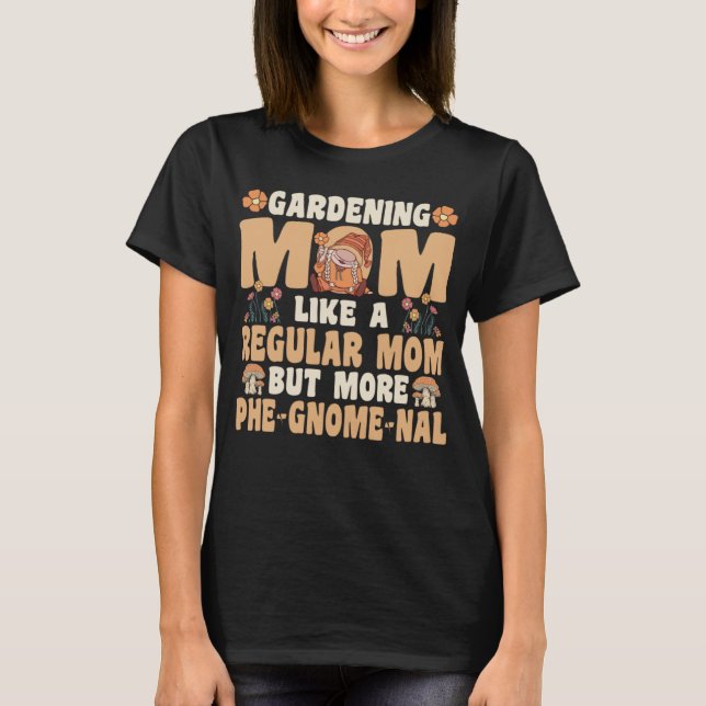 Gardening Mom with Gnomes T-Shirt (Front)