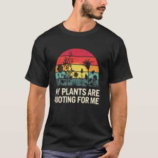 Gardening My Plants Are Rooting For Funny Gardener T-Shirt
