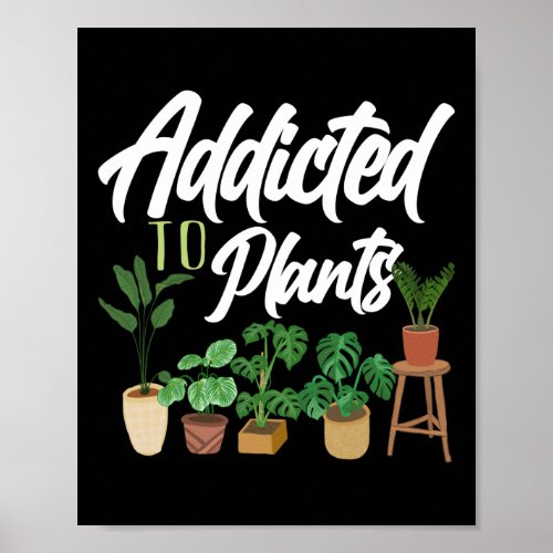 Gardening Potted Addicted To Plants Poster