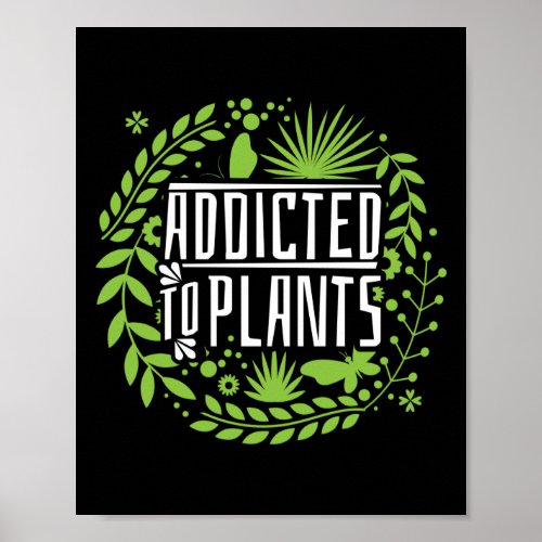 Gardening Potted Addicted To Plants Poster
