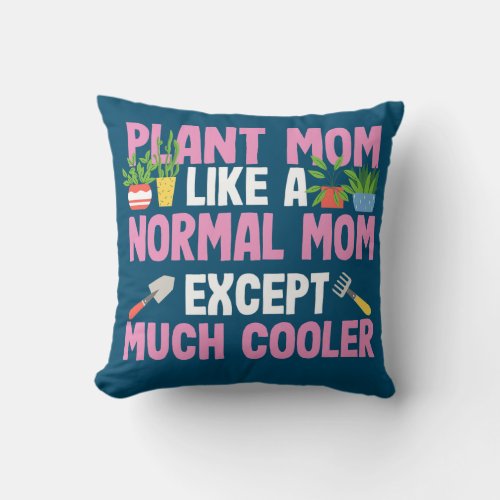 Gardening Potted Plant Mom Like A Normal Mom Throw Pillow