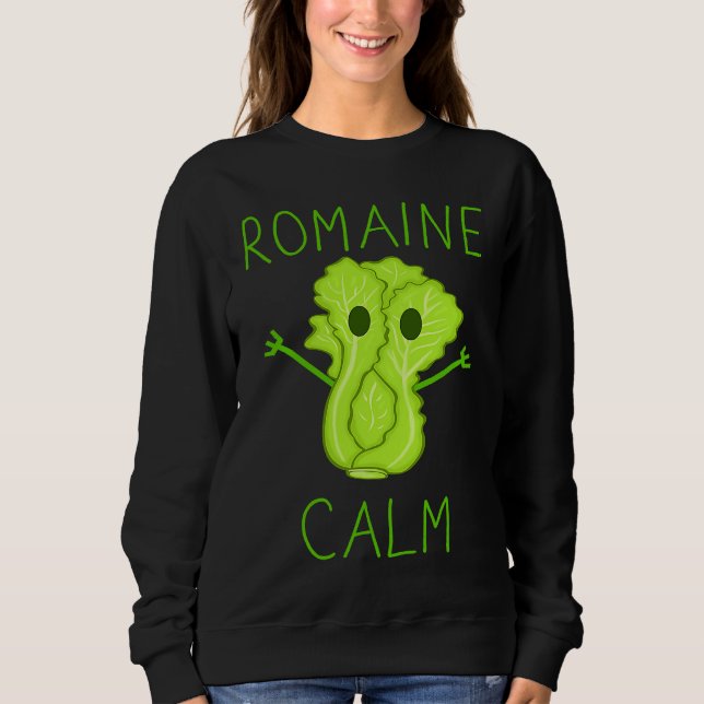 Gardening Pun Romaine Calm Gardener Sweatshirt (Front)