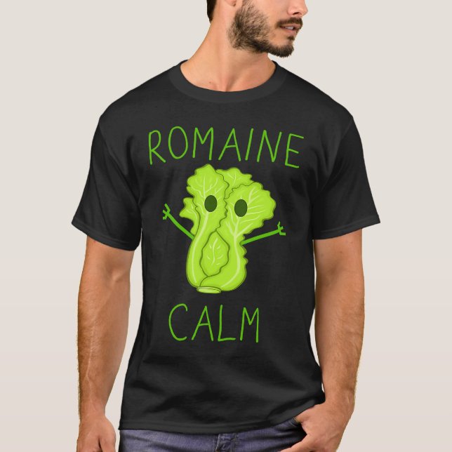 Gardening Pun Romaine Calm Gardener T-Shirt (Front)