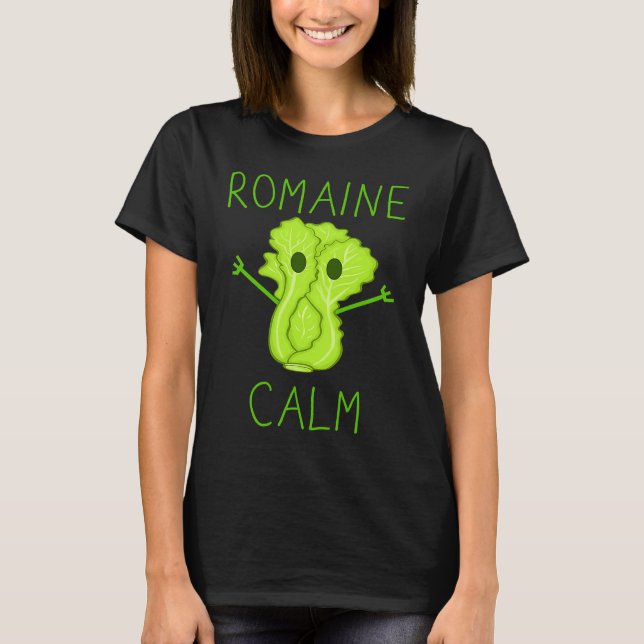 Gardening Pun Romaine Calm Gardener T-Shirt (Front)