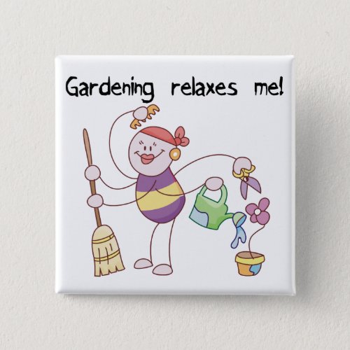 Gardening Relaxes Me Tshirts and Gifts Button