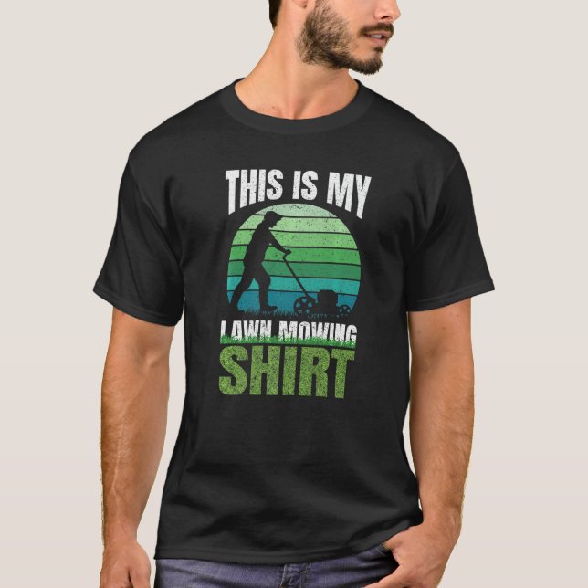 Gardening This Is My Lawn Mowing  Lawn Care T-Shirt (Front)