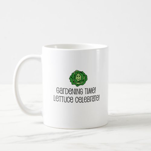 Gardening Time Lettuce Celebrate Pun Coffee Mug