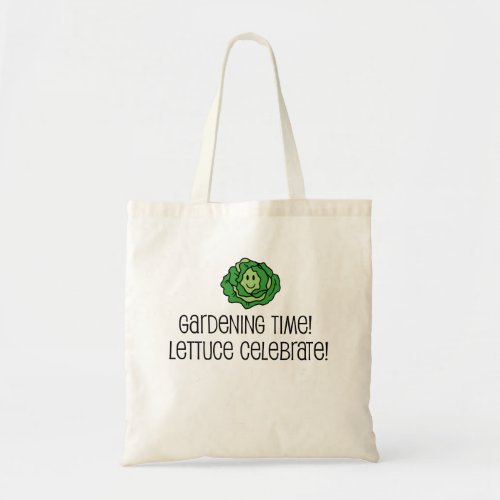 Gardening Time Lettuce Celebrate Pun Tote Bag