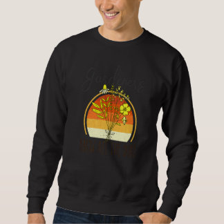 Gardner Quote Gardeners Know All The Dirt Gardner  Sweatshirt