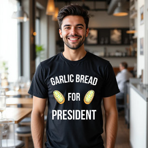 Garlic Bread for President Funny Food T-Shirt