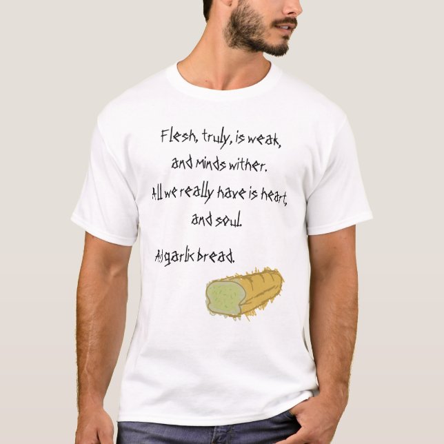 Garlic Bread funny dramatic shirt (Front)