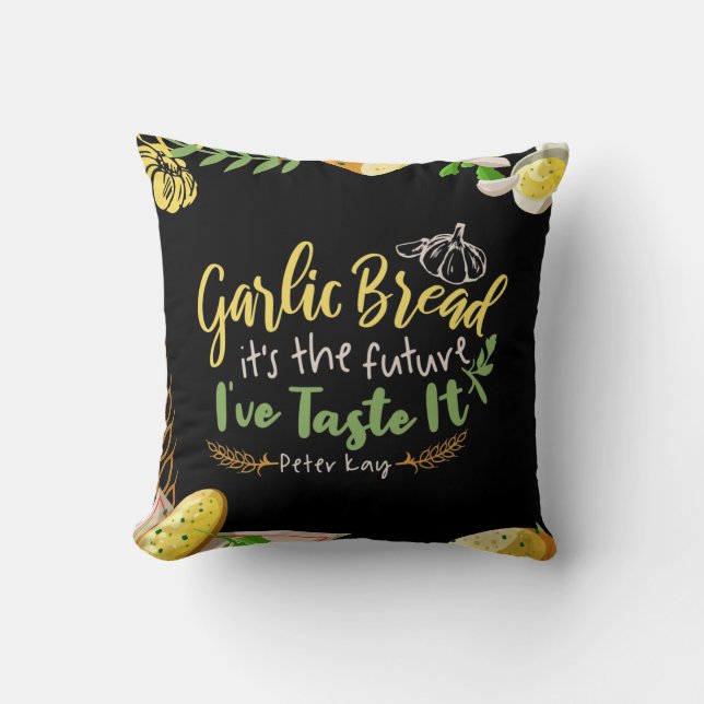 Garlic Bread is the future Quote Design Throw Pillow (Front)