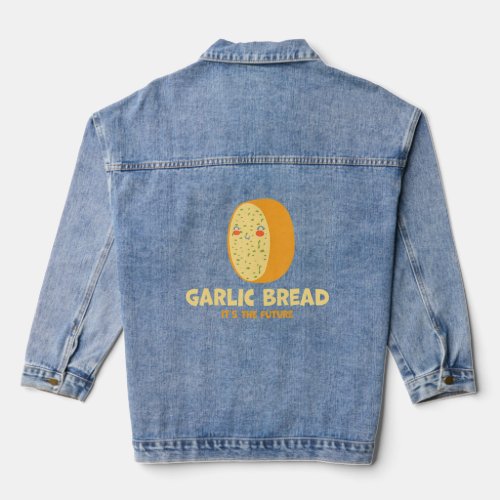 Garlic Bread Its The Future  Garlic Bread 3  Denim Jacket
