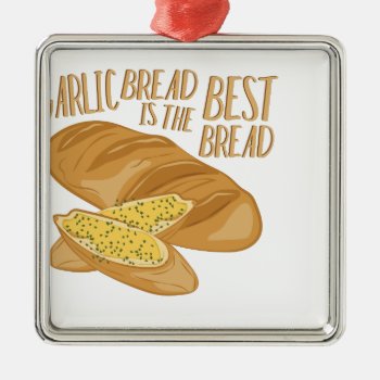 Garlic Bread Metal Ornament by Windmilldesigns at Zazzle