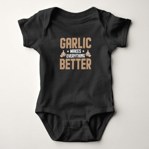 Garlic Makes everything better  Garlic Vampire pun Baby Bodysuit