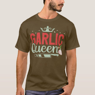 Garlic Queen Funny Kitchen Chef Cooking Lovers  T-Shirt