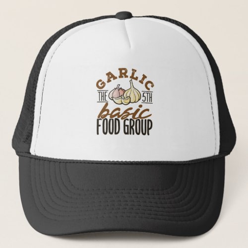 Garlic the 5th Basic Food Group Trucker Hat