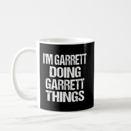 Garrett Name Gift IM Garrett Doing Garrett Things Coffee Mug