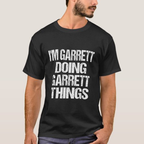 Garrett Name Gift IM Garrett Doing Garrett Things T_Shirt