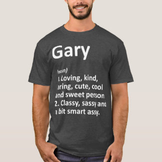 GARY Definition Personalized Name Funny Birthday T-Shirt