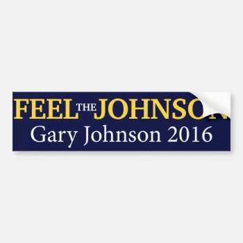 Gary Johnson - Feel The Johnson Bumper Sticker by LandlockedPioneers at Zazzle