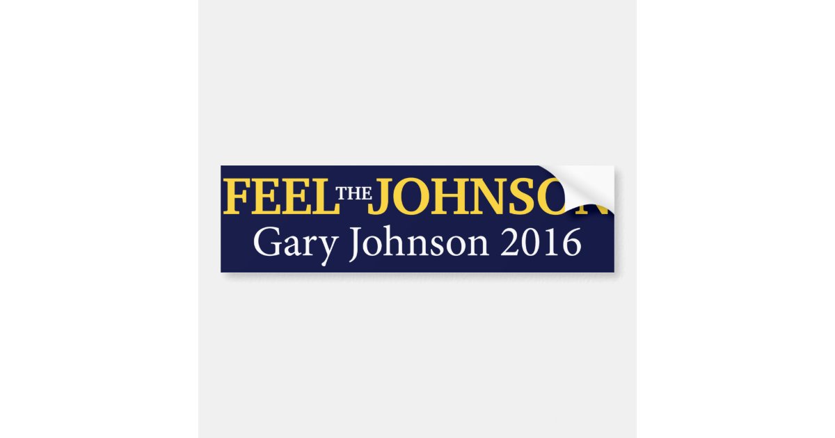 Gary Johnson Feel The Johnson Bumper Sticker Zazzle