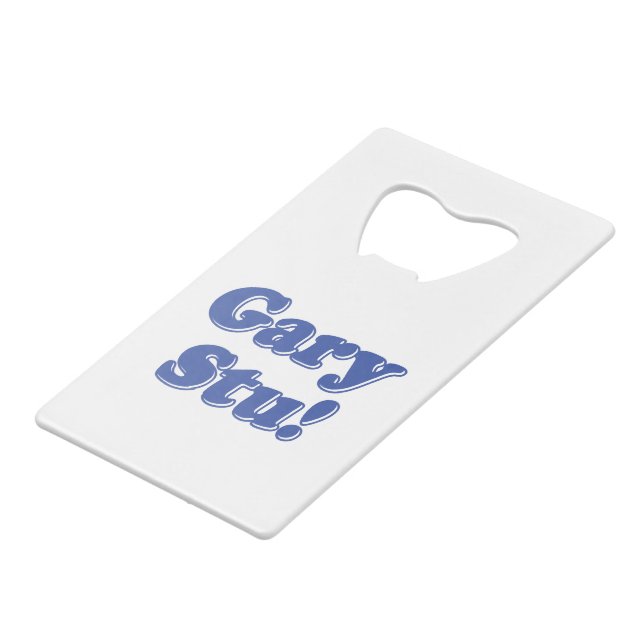 Gary Stu! Credit Card Bottle Opener (Front Angled)