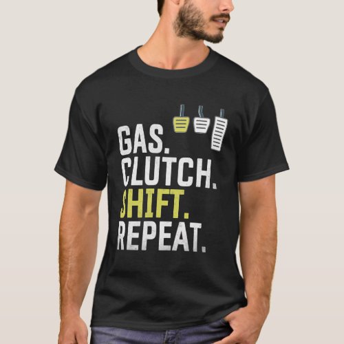 Gas Clutch Shift Repeat Clutch Driving With Gears  T_Shirt