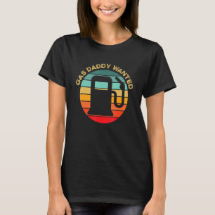 Gas Daddy Wanted Expensive Gasoline Prices Funny J T-Shirt