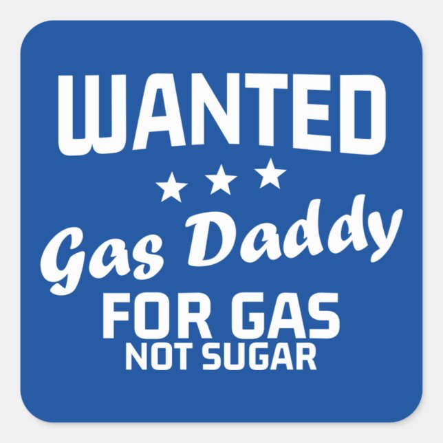 Gas Daddy Wanted Not Suagar Sign Square Sticker (Front)