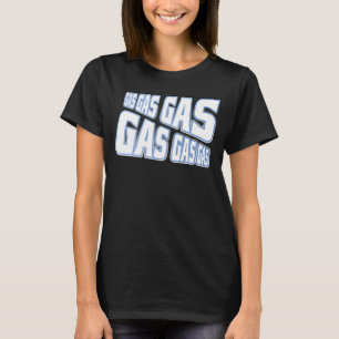 Gas Gas Gas Meme for Fast Runners Swimmers Hikers T-Shirt