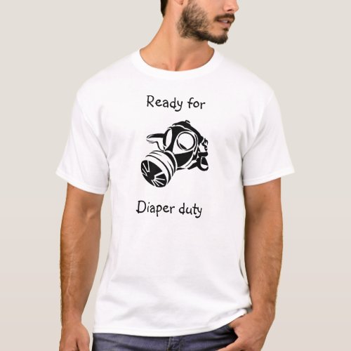 gas_mask_image Ready for Diaper duty T_Shirt