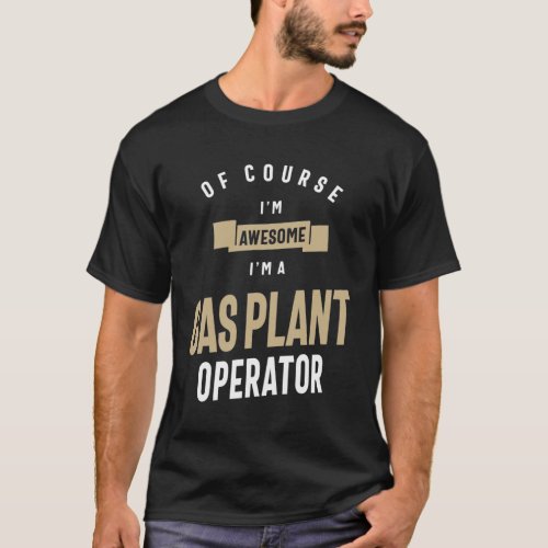 Gas Plant Operator Job Occupation T_Shirt
