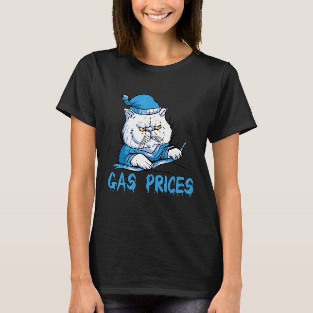 Gas Price  Cat Gas Price  Annoying Gas Price T-Shirt (Front)