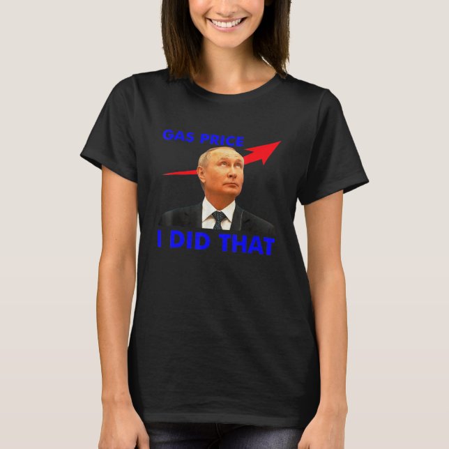 Gas Pump Gas Prices I Did That Funny Meme T-Shirt (Front)